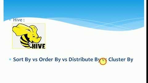 Sort By vs Order By vs Distribute By vs Cluster By in HIVE