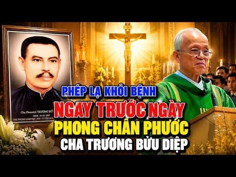 Phép Lạ Nhãn Tiền Của Cha Trương Bửu Diệp trước KHi Được Phong Thánh