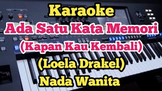 Karaoke Satu Kata Memori/Kapan Kau Kembali - Loela Drakel ||Nada Wanita 