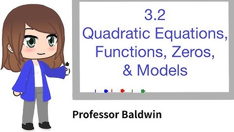 Quadratic Equations, Functions, Zeros, & Models