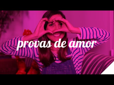 7 PROVAS DE AMOR QUE VOCÊ COM CERTEZA JÁ FEZ | Camila Gaio