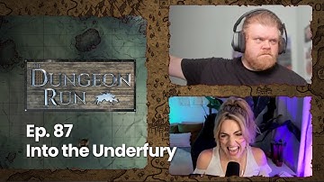 The Dungeon Run - Episode 87: Into the Underfury