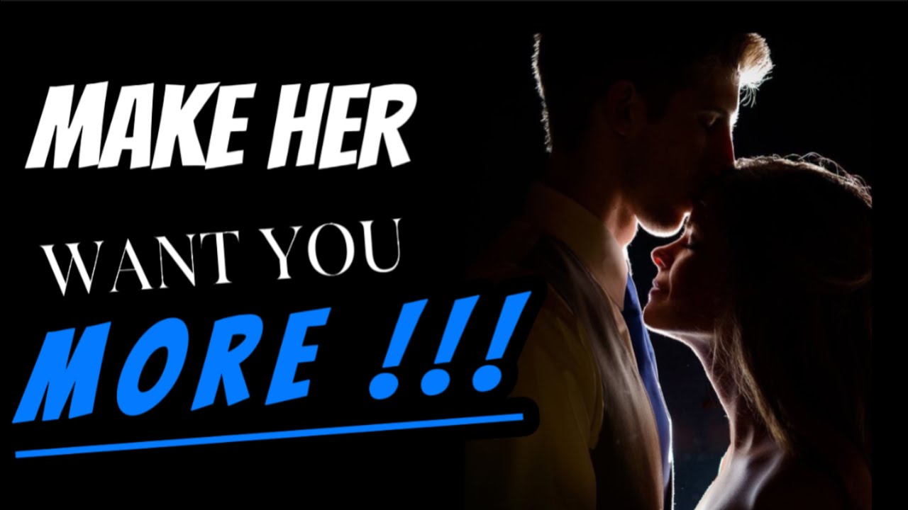 How to make her chase you | make her want you more | how to attract a