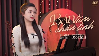 Bán Tấm Chân Tình (Rumba) - Mochiii | Khóc Ra Hết Đi Em Mai Sau Chẳng Gặp Lại Nhau...