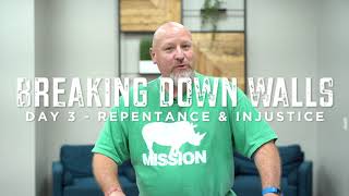 BREAKING DOWN WALLS: Day 3 - Repentance for Sin & Injustice