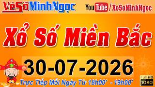 XSMB Minh Ngọc - Trực tiếp Xổ Số Miền Bắc - KQXS Miền Bắc ngày 30/07/2026, KQXS Thủ Đô, XS MinhNgoc