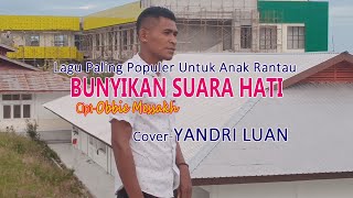 BUNYIKAN SUARA HATI-(Obbie Messakh)-Cover- By -YANDRI JHU Malaka Chanell (YJMC)