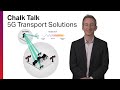 Chalk Talk: 5G Transport Solutions