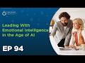 The Businsses of Learning, Episode 94: Leading With Emotional Intelligence in the Age of AI