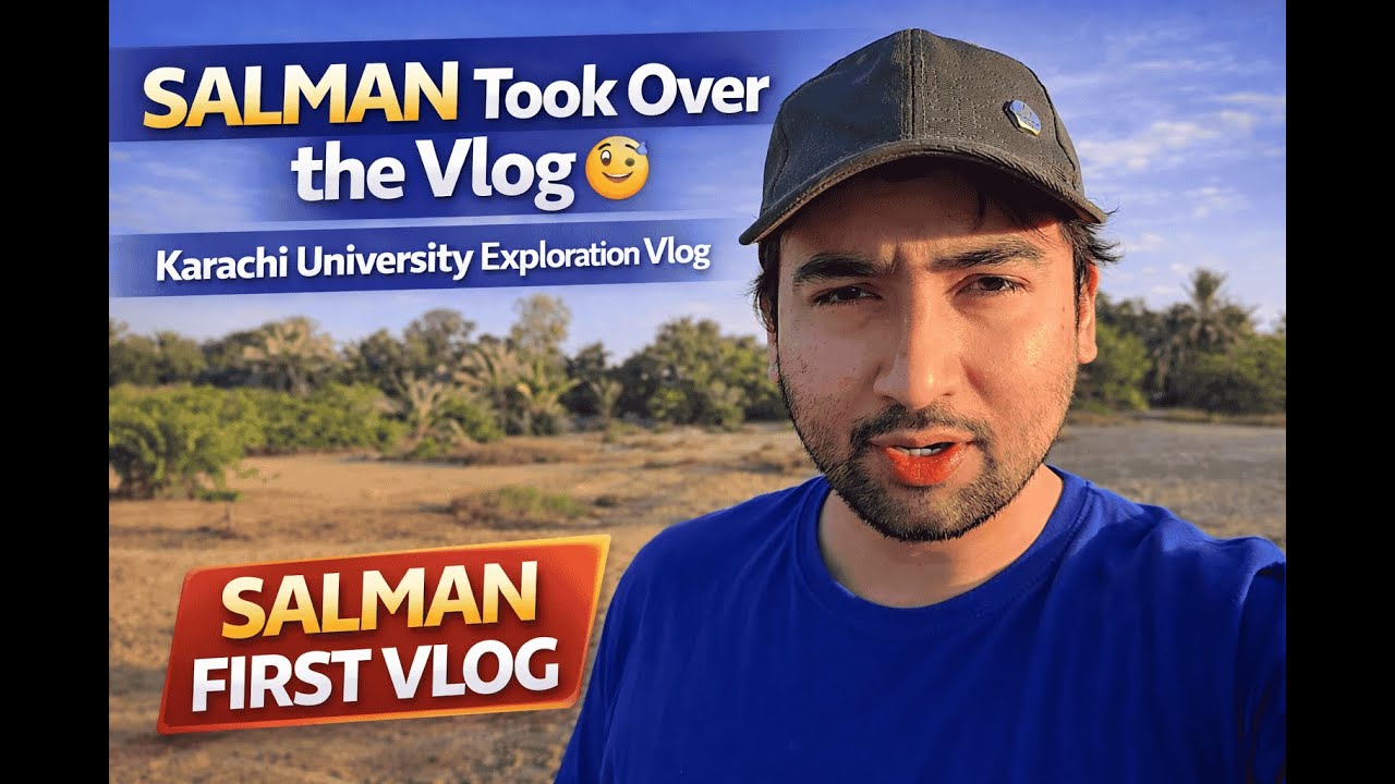 SALMAN Took Over the Vlog 🤒 | Karachi University Exploration Vlog