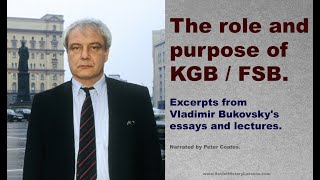 The Role And Purpose Of Kgb / Fsb. From Vladimir Bukovsky's Essays And Public Addresses.