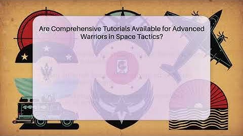 Are Comprehensive Tutorials Available for Advanced Warriors in Space Tactics? - Warriors In Space