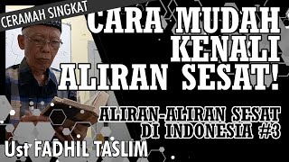 CARA MUDAH KENALI ALIRAN SESAT! - Aliran Sesat di Indonesia #3 | Ceramah Bagus Ust FADHIL TASLIM