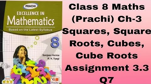 Class 8# Maths (Prachi) Ch-3 #Squares, Square Roots, Cubes, Cube Roots #Assignment 3.3# Q7