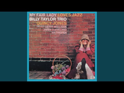Billy Taylor Trio, The Quincy Jones Orchestra - I Could Have Danced All Night