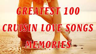 Greatest 100 Cruisin Love Songs - Best Of Love Songs Romantic - Memories Romantic Songs All Time