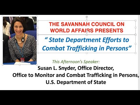 State Department’s Efforts to Combat Trafficking in PersonsPresented by Susan Snyder