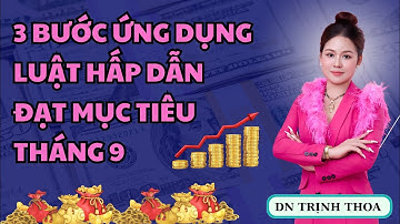 3 BƯỚC ỨNG DỤNG LUẬT HẤP DẪN ĐẠT MỤC TIÊU THÁNG 9 💐💐