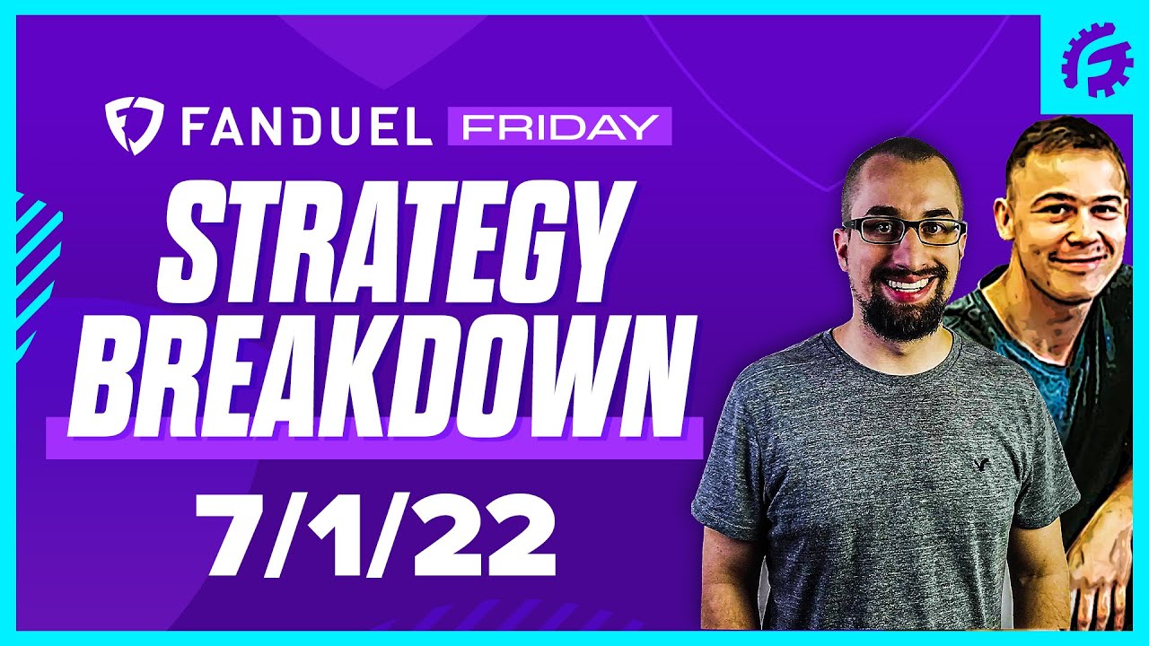 FANDUEL FRIDAY STRATEGY BREAKDOWN FROM ROTOGRINDERS: 7/1/22