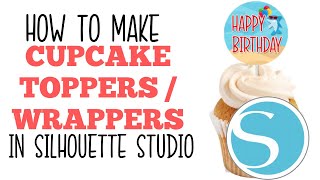 CUPCAKE TOPPER AND WRAPPER TEMPLATE IN SILHOUETTE STUDIO HOW TO MAKE
