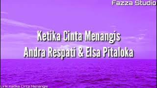 ketika Cinta Menangis - andra Respati & Elsa pitaloka [ Lirik ]