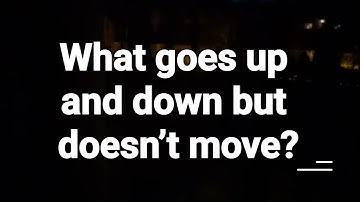 What goes up and down but doesn’t move?