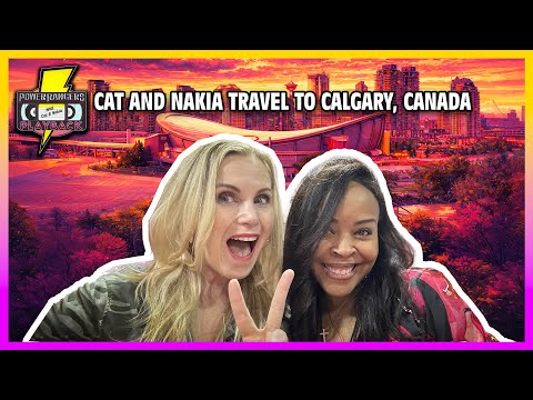 Cat and Nakia Travel to Calgary, Canada