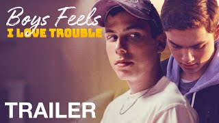 Watch Boys Feels: I Love Trouble Trailer