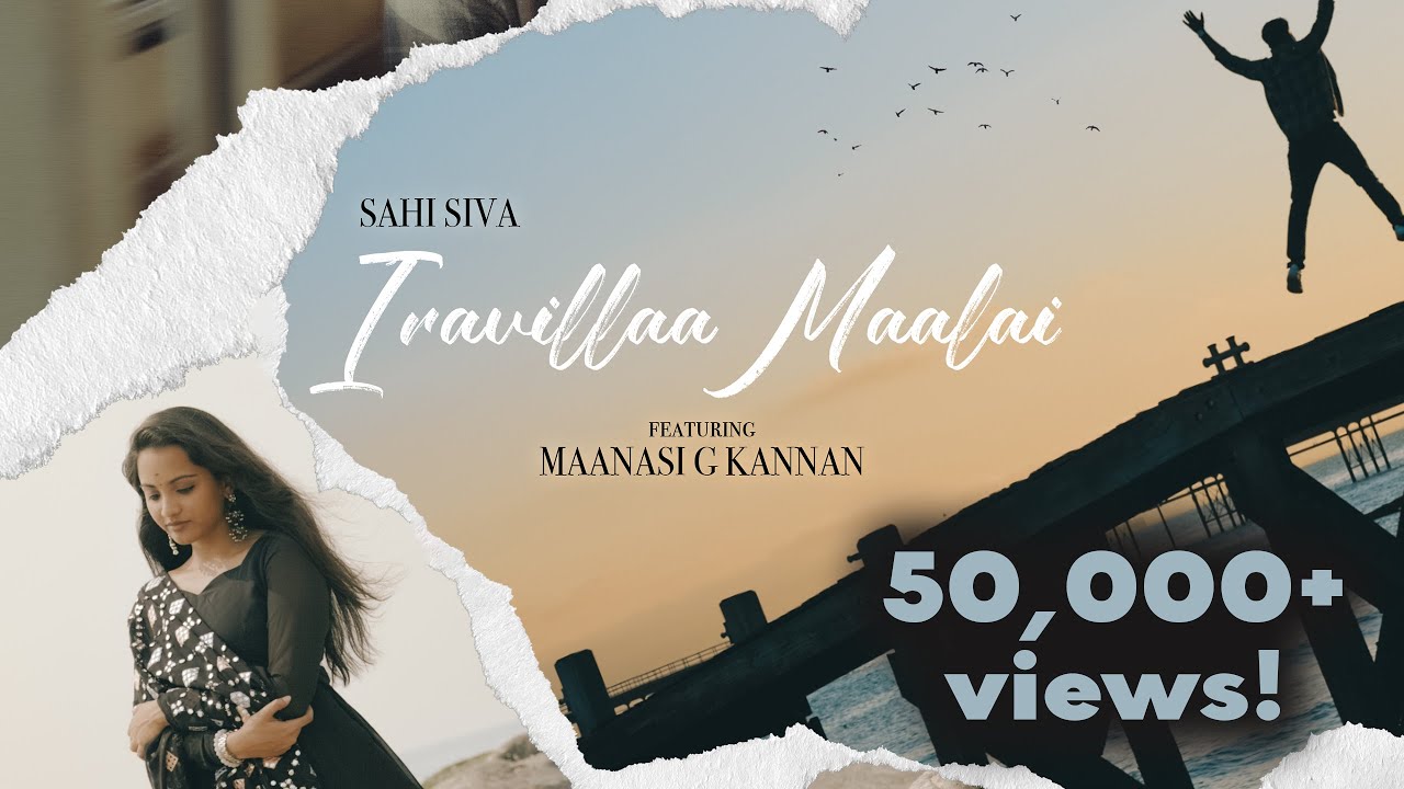 Sahi Siva  Iravillaa Maalai feat Maanasi G Kannan  Official Music Video 2023