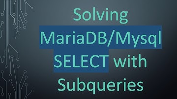 Solving MariaDB/Mysql SELECT with Subqueries