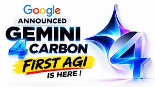 Google Just Announced Gemini 4 Carbon! AGI Is Here? Full Explanation