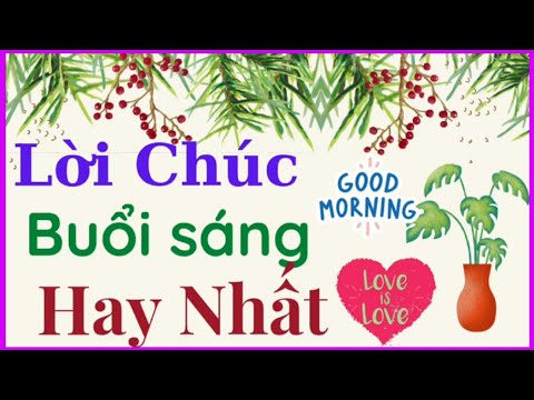 Video: Lời chúc ban đầu dành cho người thân yêu của bạn có một ngày tốt lành