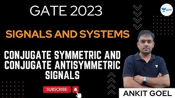 Signals and Systems | Conjugate Symmetric and Conjugate Antisymmetric Signals | Ankit Goel