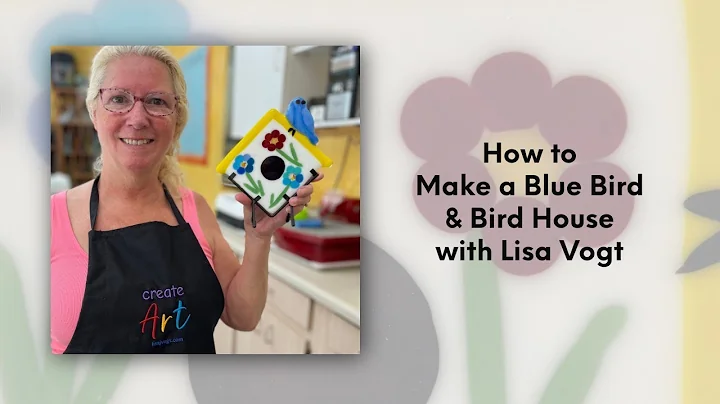 How to Make a Blue Bird and Bird House with Lisa Vogt