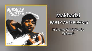 Makhadzi - Party after Party Feat. Charma Gal, Dj Gun Do, Dj Search.