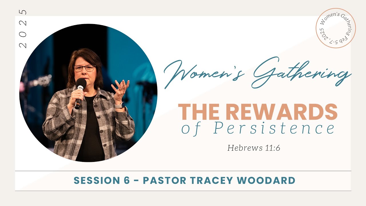 Women's Gathering - The Rewards of Persistence | Session 6