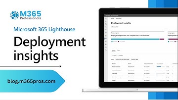 Deployment insights - Microsoft 365 Lighthouse!