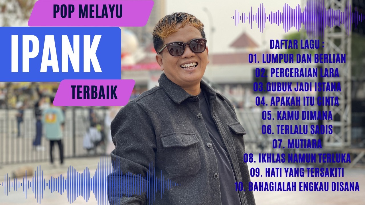 TOP HIT IPANK / Gubuk Jadi Istana / Lumpur dan Berlian  / Mutiara /  Perceraian Lara