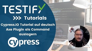 Part 25: Cypress.IO Tutorial auf Deutsch - Axe-Plugin als Command auslagern