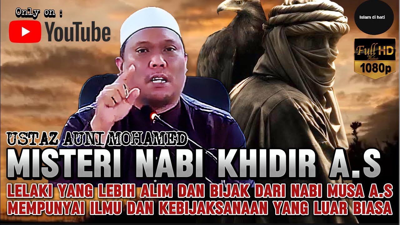 MISTERI KEBIJAKSANAAN NABI KHIDIR A.S - USTAZ AUNI MOHAMED