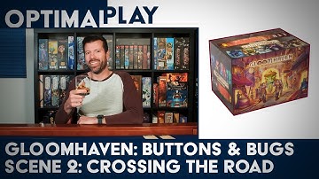 Gloomhaven: Buttons & Bugs Playthrough - Crossing the Road | Optimal Play