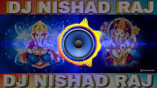 Ganpati Bappa Morya || Dj Nishad Raj || Mix By Dj Dhananjay Nishad ||