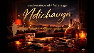 Senzalo Makupulazi  Feat Fatha Ranger   Ndichauya 