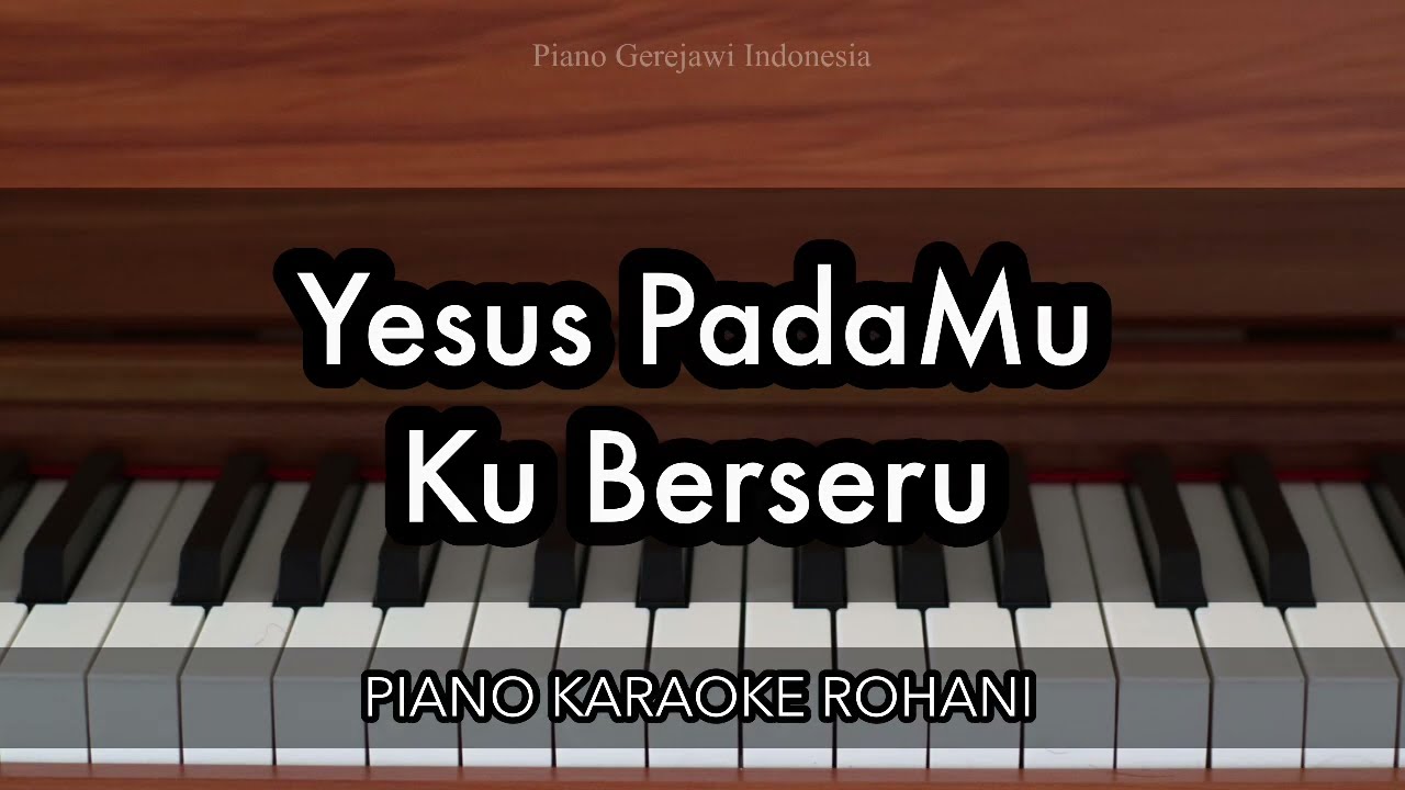 Yesus, PadaMu Ku Berseru | Piano Karaoke Rohani