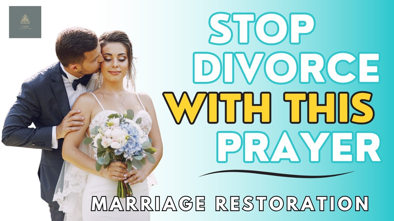 Prayers to Stop Divorce and Restore Marriages (With God, all things are possible).