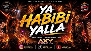 YA HABIBI YALLA 🔥 AXY | Tribal Techno Arabic Electro Club Music 2026 (Dance Floor Hit)