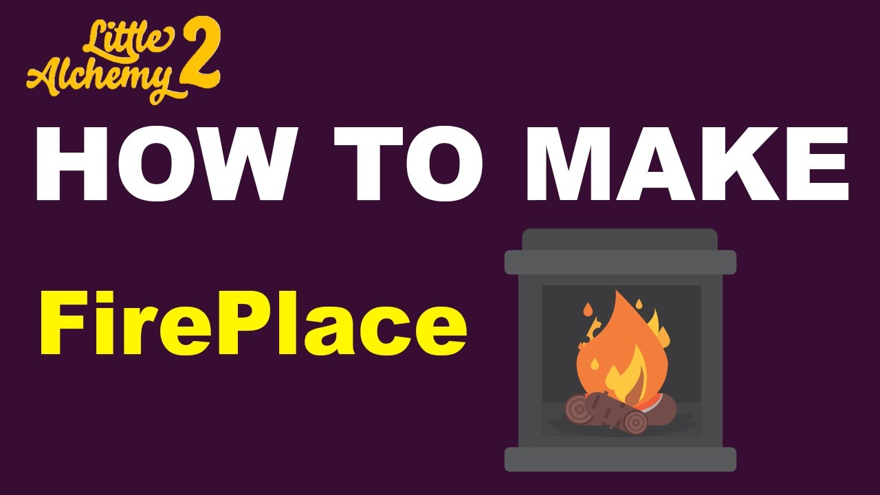 How to Make Fireplace in Little Alchemy 2? [Solved 100%] ✓ - Techmazia