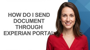 How Do I Send Document Through Experian Portal - AshleyHowTo