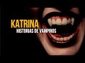 KATRINA | sorprendentes HISTORIAS DE VAMPIROS🔴❌ EVD 2021