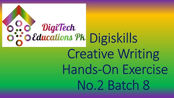 Digiskills Creative Writing Hands-On Exercise No  02 Solution Batch 08, 2020, DigiTech Educations Pk